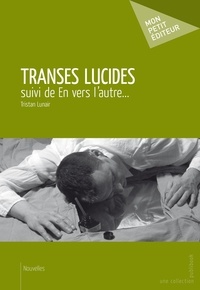 Tristan Lunair - Transes lucides.
