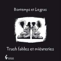 François Bontemps et Pierre Legras - Trash fablezs et mièvreries.