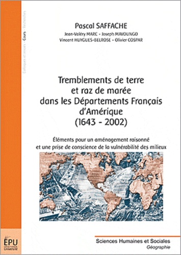 Pascal Saffache - Tremblement de terre et raz de marée dans les départements français d'Amérique (1643-2002).