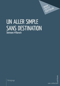 Sleimane M'Bareck - Un aller simple sans destination.