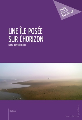 Lamia Berrada-Berca - Un île posée sur l'horizon.