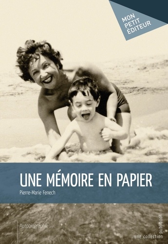 Pierre-Marie Fenech - Une mémoire en papier.