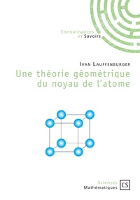 Ivan Lauffenburger - Une théorie géométrique du noyau de l'atome.