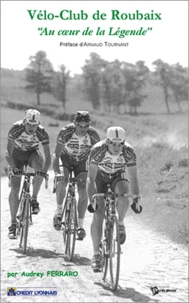 Vélo-club de Roubaix, au coeur de la légende