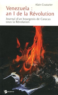 Alain Couturier - Venezuela : an I de la Révolution - Journal d'un bourgeois de Caracas sous la Révolution.