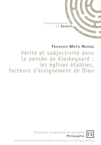 Vérité et subjectivité dans la pensée de Kierkegaard : les églises établies, facteurs d'éloignement de dieu