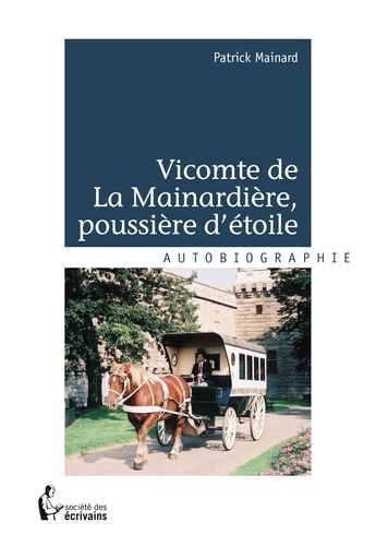 Patrick Mainard - Vicomte de la Mainardière, poussière d'étoile.