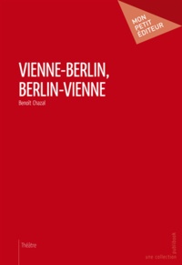 Benoît Chazal - Vienne-Berlin, Berlin-Vienne.