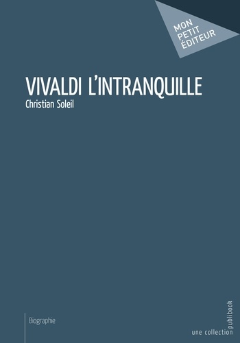 Christian Soleil - Vivaldi l'intranquille.