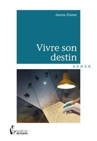 Jeanne Zimmer - Vivre son destin.