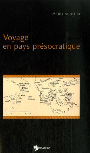Alain Sournia - Voyage en pays présocratique.