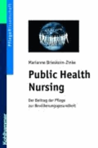 Public Health Nursing - Der Beitrag der Pflege zur Bevölkerungsgesundheit.