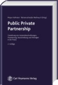 Public Private Partnership - Gestaltung von Leistungsbeschreibungen, Finanzierung, Ausschreibung und Verträgen in der Praxis.
