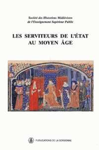  Publications de la Sorbonne - Les serviteurs de l'Etat au Moyen Age - XXIXe Congrès de la SHMES (Pau, mai 1998).