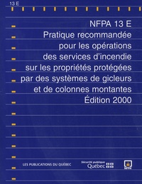  Publications du Québec - NFPA 13E - Pratique recommandée pour les opérations des services d'incendie sur les propriétés protégées par des systèmes de gicleurs et de colonnes montantes, édition 2000.