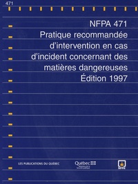  Publications du Québec - NFPA 471 - Pratique recommandée d'intervention en cas d'incident concernant des matières dangereuses, édition 1997.