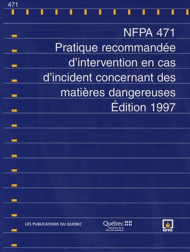  Publications du Québec - NFPA 471 - Pratique recommandée d'intervention en cas d'incident concernant des matières dangereuses, édition 1997.