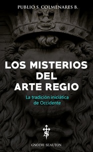  Publio S. Colmenares B. - Los Misterios del Arte Regio.