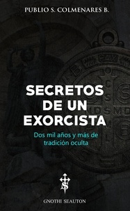  Publio S. Colmenares B. - Secretos de un Exorcista.