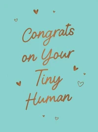 Congrats on Your Tiny Human