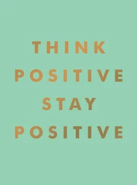 Think Positive, Stay Positive