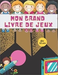 Publishi Independant - MON GRAND LIVRE DE JEUX dès 9 ansx - Coloriages | mots mêlés | sodoku &amp; labyrinthes.