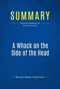 Publishing Businessnews - Summary: A Whack on the Side of the Head - Review and Analysis of Van Oech's Book.