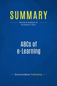 Publishing Businessnews - Summary: ABCs of e-Learning - Review and Analysis of Broadbent's Book.