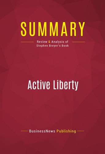 Publishing Businessnews - Summary: Active Liberty - Review and Analysis of Stephen Breyer's Book.