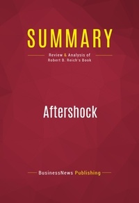 Publishing Businessnews - Summary: Aftershock - Review and Analysis of Robert B. Reich's Book.