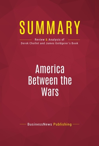 Publishing Businessnews - Summary: America Between the Wars - Review and Analysis of Derek Chollet and James Goldgeier's Book.
