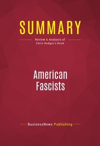 Publishing Businessnews - Summary: American Fascists - Review and Analysis of Chris Hedges's Book.