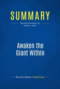 Publishing Businessnews - Summary: Awaken the Giant Within - Review and Analysis of Robbins' Book.