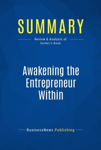 Publishing Businessnews - Summary: Awakening the Entrepreneur Within - Review and Analysis of Gerber's Book.