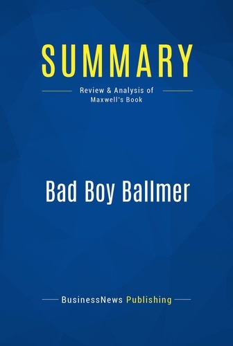 Publishing Businessnews - Summary: Bad Boy Ballmer - Review and Analysis of Maxwell's Book.