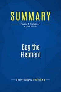 Publishing Businessnews - Summary: Bag the Elephant - Review and Analysis of Kaplan's Book.