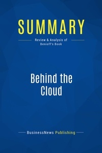 Publishing Businessnews - Summary: Behind the Cloud - Review and Analysis of Benioff's Book.