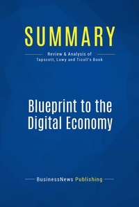 Publishing Businessnews - Summary: Blueprint to the Digital Economy - Review and Analysis of Tapscott, Lowy and Ticoll's Book.