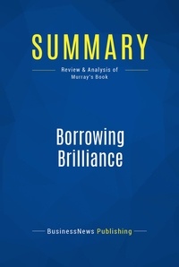 Publishing Businessnews - Summary: Borrowing Brilliance - Review and Analysis of Murray's Book.