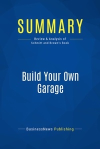 Publishing Businessnews - Summary: Build Your Own Garage - Review and Analysis of Schmitt and Brown's Book.