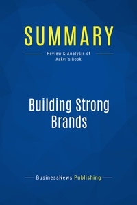 Publishing Businessnews - Summary: Building Strong Brands - Review and Analysis of Aaker's Book.