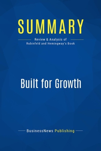 Publishing Businessnews - Summary: Built for Growth - Review and Analysis of Rubinfeld and Hemingway's Book.