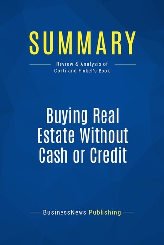 Publishing Businessnews - Summary: Buying Real Estate Without Cash or Credit - Review and Analysis of Conti and Finkel's Book.