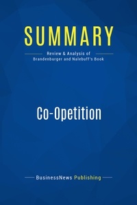 Publishing Businessnews - Summary: Co-Opetition - Review and Analysis of Brandenburger and Nalebuff's Book.