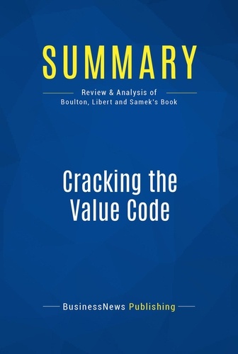 Publishing Businessnews - Summary: Cracking the Value Code - Review and Analysis of Boulton, Libert and Samek's Book.