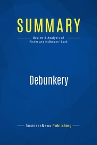 Publishing Businessnews - Summary: Debunkery - Review and Analysis of Fisher and Hoffmans' Book.