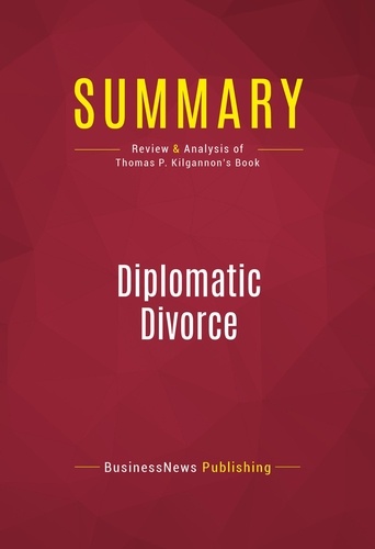 Publishing Businessnews - Summary: Diplomatic Divorce - Review and Analysis of Thomas P. Kilgannon's Book.