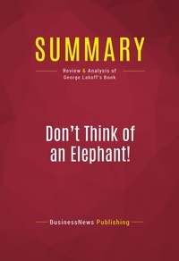 Publishing Businessnews - Summary: Don't Think of an Elephant! - Review and Analysis of George Lakoff's Book.