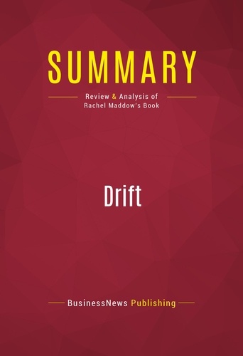 Publishing Businessnews - Summary: Drift - Review and Analysis of Rachel Maddow's Book.