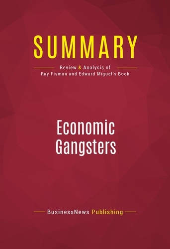 Publishing Businessnews - Summary: Economic Gangsters - Review and Analysis of Ray Fisman and Edward Miguel's Book.